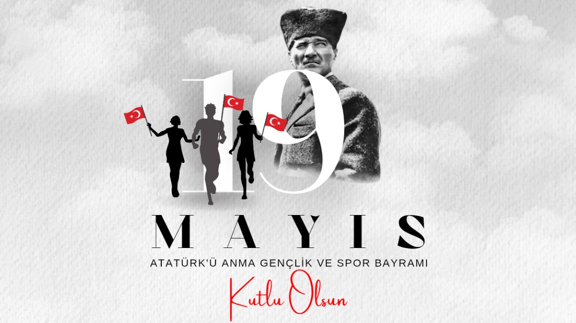 19 Mayıs Atatürk'ü Anma, Gençlik ve Spor Bayramımız kutlu olsun